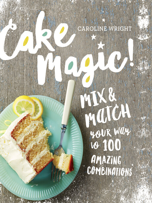 Title details for Cake Magic! by Caroline Wright - Wait list